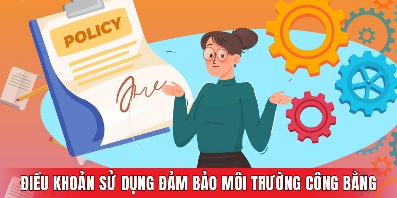 Mục tiêu chính của điều khoản sử dụng là đảm bảo môi trường chơi công bằng